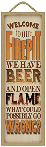 SJT ENTERPRISES, INC. Welcome to Our firepit, We Have Beer and Open Flame, What Could Possibly go Wrong? Primitive Wood Plaque - Measures 5