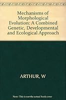 Mechanisms of Morphological Evolution: A Combined Genetic, Developmental, and Ecological Approach 0471903477 Book Cover