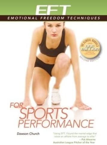 Eft for Sports Performance: Featuring Reports from Eft Practitioners, Instructors, Students, and Users (EFT: Emotional Freedom Techniques)