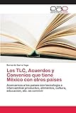  Los TLC, Acuerdos y Convenios que tiene México con otros países: Acercarnos a los países con tecnología e intercambiar productos, alimentos, cultura, educación, etc. es convivir