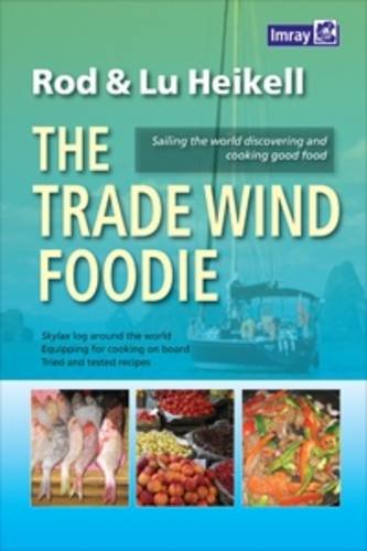 The Trade Wind Foodie: Good Food, Cooking And Sailing Around The World