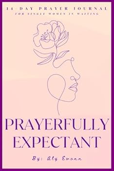 Paperback Prayerfully Expectant: 14 Day Prayer Journal for Single Women in Waiting Book