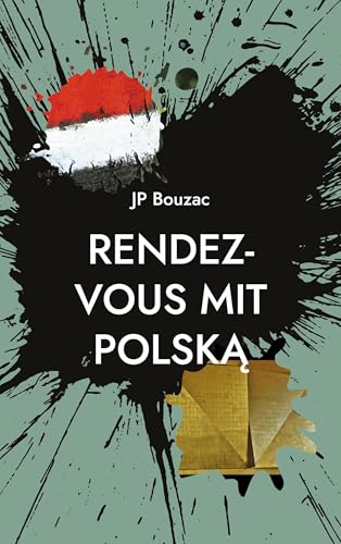 Rendez-vous mit Polska: Polnische Erfahrungen eines Deutsch-Franzosen (1984-2014) (German Edition) - Bouzac, JP