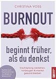 Burnout beginnt früher, als du denkst: Erschöpfung verstehen, vorbeugen und mental gesund bleiben ...