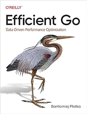 Book cover Efficient Go: Data-Driven Performance Optimization