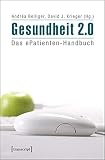 Gesundheit 2.0: Das ePatienten-Handbuch (KörperKulturen)