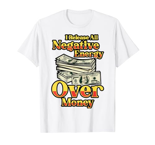 Libero toda la energía negativa sobre dinero Propietario de negocios Cash Camiseta
