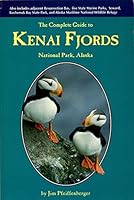 The Complete Guide to Kenai Fjords National Park 0936425261 Book Cover