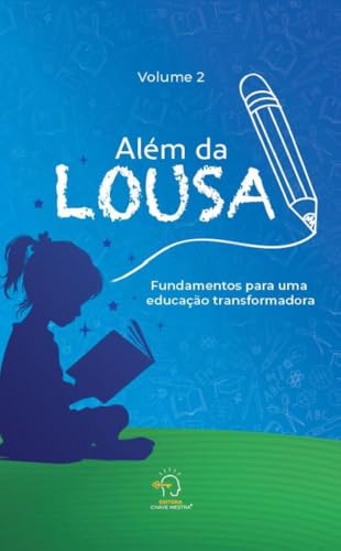 Além da lousa 2: fundamentos para uma educação transformadora