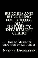 Budgets and Budgeting for College and University Department Chairs: How to Maximize Department Resources 1483970884 Book Cover