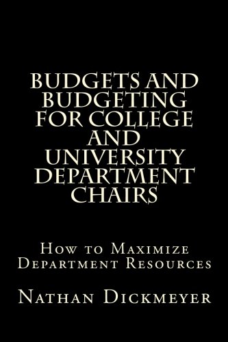 Budgets and Budgeting for College and University Department Chairs: How to Maximize Department Resources