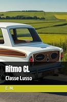 Ritmo CL: Classe Lusso (Viaggio di Lusso in Terza Classe) (Italian Edition) B0F6295ZSW Book Cover
