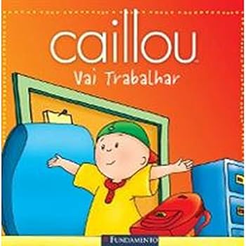 Paperback Caillou. Vai Trabalhar [Portuguese_Brazilian] Book