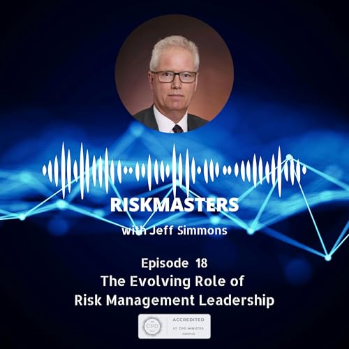 The Evolving Role of Risk Management Leadership with Jeff Simmons
