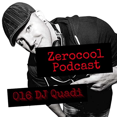 016 Zerocool Podcast With DJ Quadi