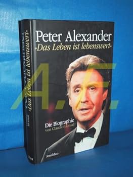 Peter Alexander: "Das Leben ist lebenswert"