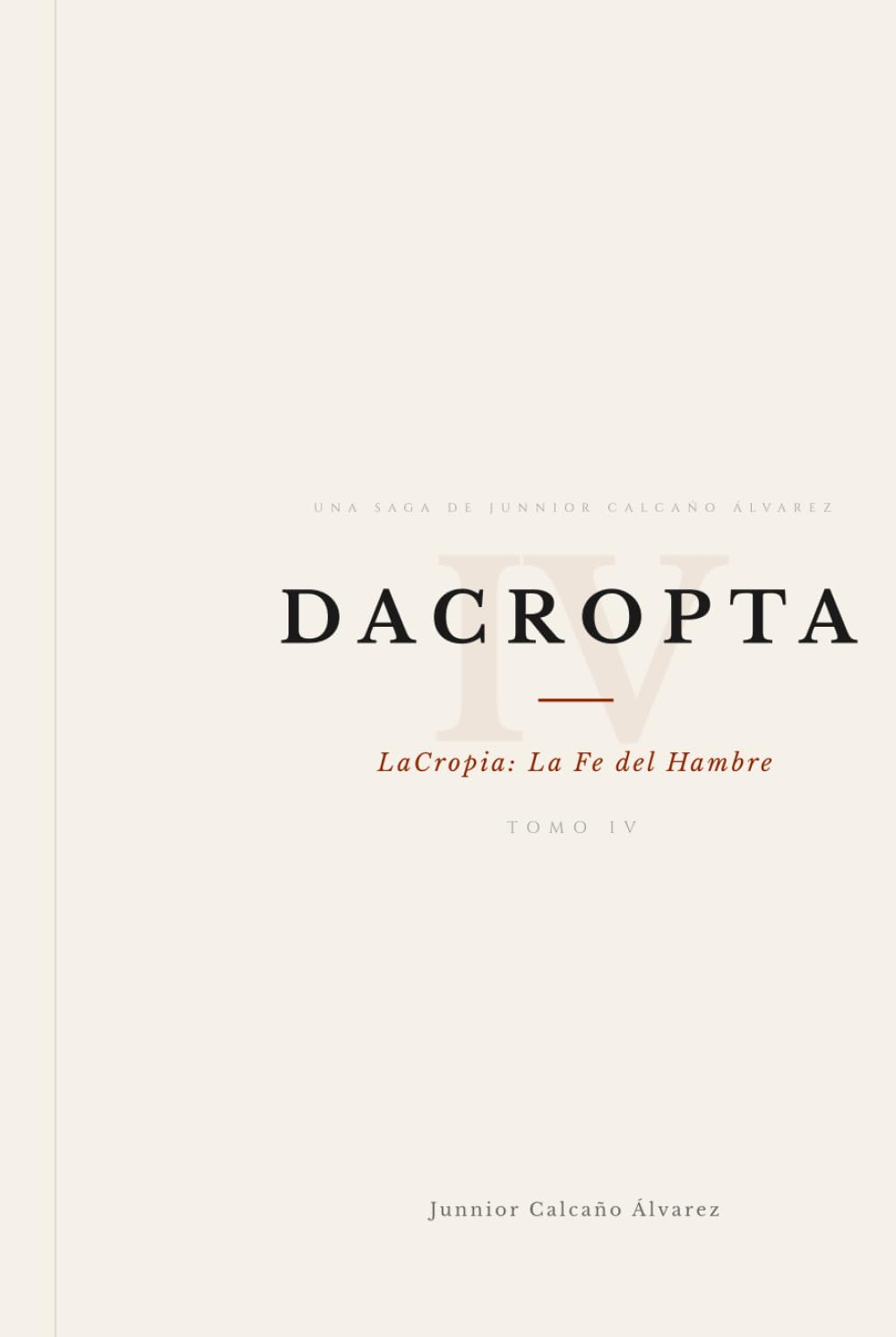 DACROPTA: LaCropia: La Fe del Hambre (TOMO IV) (DACROPTA: La Luz que Oscurece)