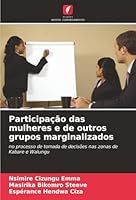 Participação das mulheres e de outros grupos marginalizados: no processo de tomada de decisões nas zonas de Kabare e Walungu (Portuguese Edition) 6203918075 Book Cover
