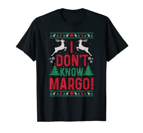 Funny Christmas I Don't Know Margo T-Shirt