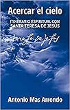 Acercar El Cielo: Itinerario Espiritual Con Santa Teresa De Jesús: 166 (El Pozo De Siquem)