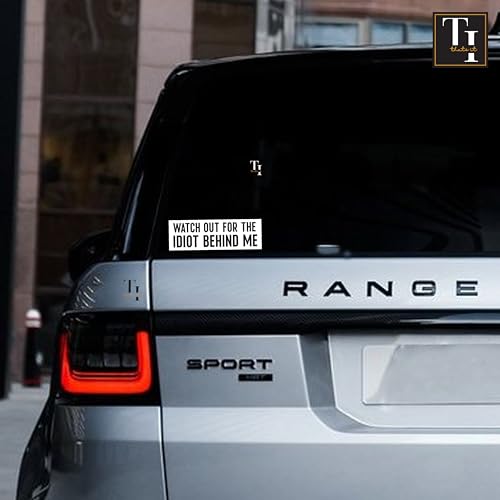 THATS IT – Watch Out for The Idiot Behind Me Stickers – Vinyl Bumper Sticker for Car, Van, and SUV – Waterproof Decal for Waterbottle – Indoor and Outdoor Use – Long Lasting Cup Decal – TI 332