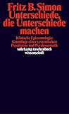 Unterschiede, die Unterschiede machen: Klinische Epistemologie: Grundlage einer systemischen Psychiatrie und Psychosomatik (suhrkamp taschenbuch wissenschaft)