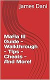 mafia iii ps4 trucos  Mafia III Guide - Walkthrough - Tips - Cheats - And More! (English Edition)