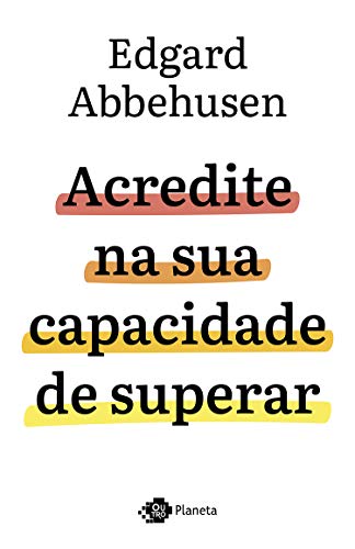 Acredite na sua capacidade de superar - Abbehusen, Edgard