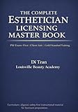 THE COMPLETE ESTHETICIAN LICENSING MASTER BOOK: Comprehensive Theory &cent; Safety &cent; Client Care &cent; Licensing Readiness