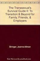 The Transsexual's Survival Guide II: To Transition & Beyond for Family, Friends, & Employers 999331529X Book Cover