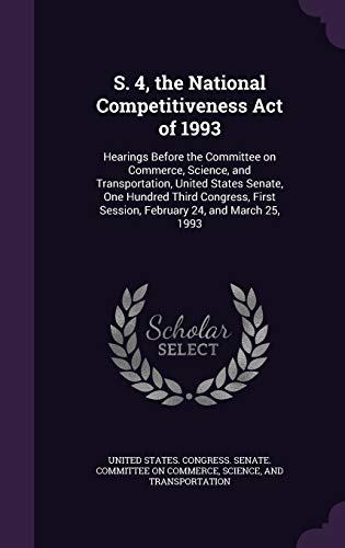 S. 4, the National Competitiveness Act of 1993:... 1341961648 Book Cover