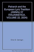 Petrarch and the European Lyric Tradition (ANNALI D' ITALIANISTICA, VOLUME 22, 2004) B000OMEB6I Book Cover
