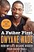 A Father First: How My Life Became Bigger Than Basketball  The Triumphant Memoir by NBA and Olympic Gold Medalist Dwyane Wade