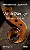 WerkZeuge: In Resonanz mit Gott | 365 Fragmente