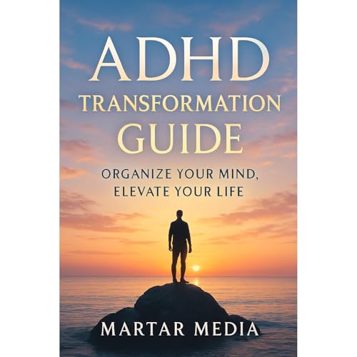 ADHD Transformation Guide: Organize Your Mind, Elevate Your Life Audiolibro Por MarTar Media arte de portada