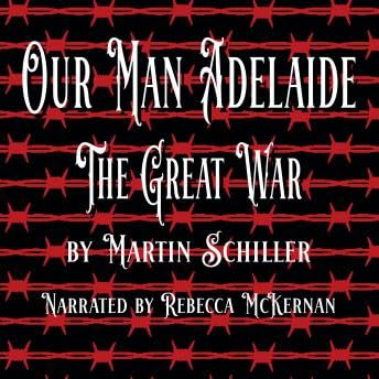 Our Man Adelaide: The Great War - Martin Schiller