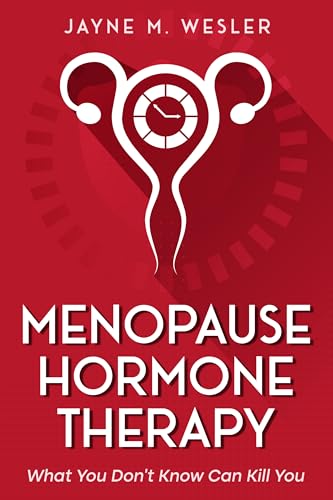 Menopause Hormone Therapy: What You Don't Know Can Hurt You