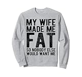 Funny Saying My Wife Made Me Fat Tees