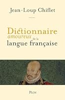 Dictionnaire amoureux de la langue française 2259221572 Book Cover