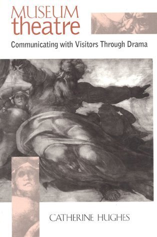 Museum Theatre: Communicating with Visitors Through Drama Paperback – September 4, 1998