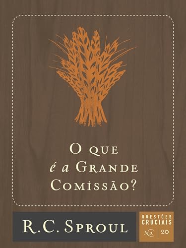 O que é a Grande Comissão? (Questões Cruciais Livro 20)