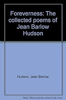 Foreverness: The collected poems of Jean Barlow Hudson 0963874101 Book Cover