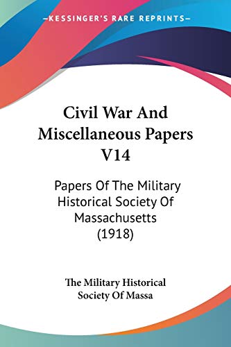 Civil War And Miscellaneous Papers V14: Papers Of The Military Historical Society Of Massachusetts (1918)
