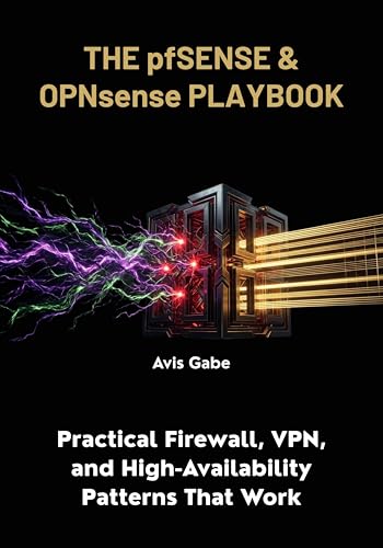The pfSense & OPNsense Playbook: Practical Firewall