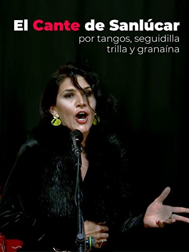 El Cante de Sanlúcar por tangos, seguidilla, trilla y granaína