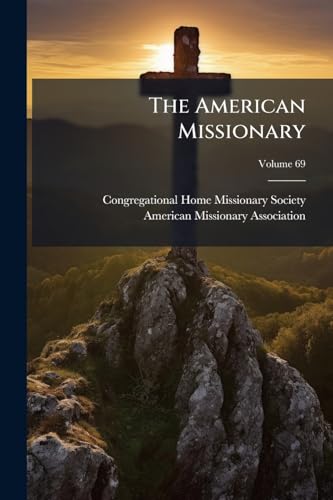 The American Missionary; Volume 69