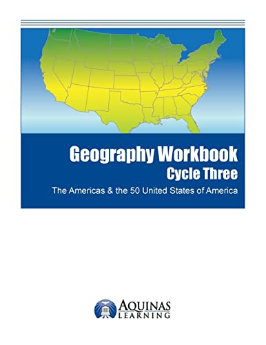 Geography Workbook, Cycle Three: The Americas & the 50 United States of America (Aquinas Geography Workbook)