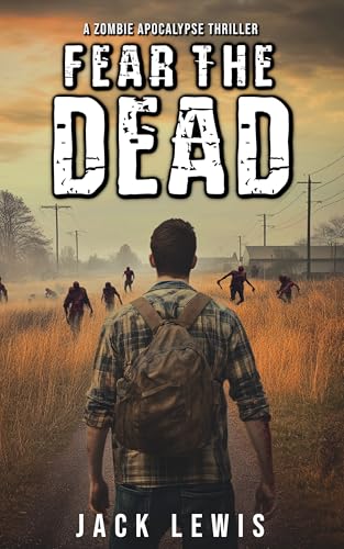 Fear the Dead 1: A Zombie Apocalypse Thriller
