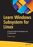 Learn Windows Subsystem for Linux: A Practical Guide for Developers and IT Professionals
