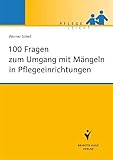 100 Fragen zum Umgang mit Mängeln in Pflegeeinrichtungen (Pflege leicht)